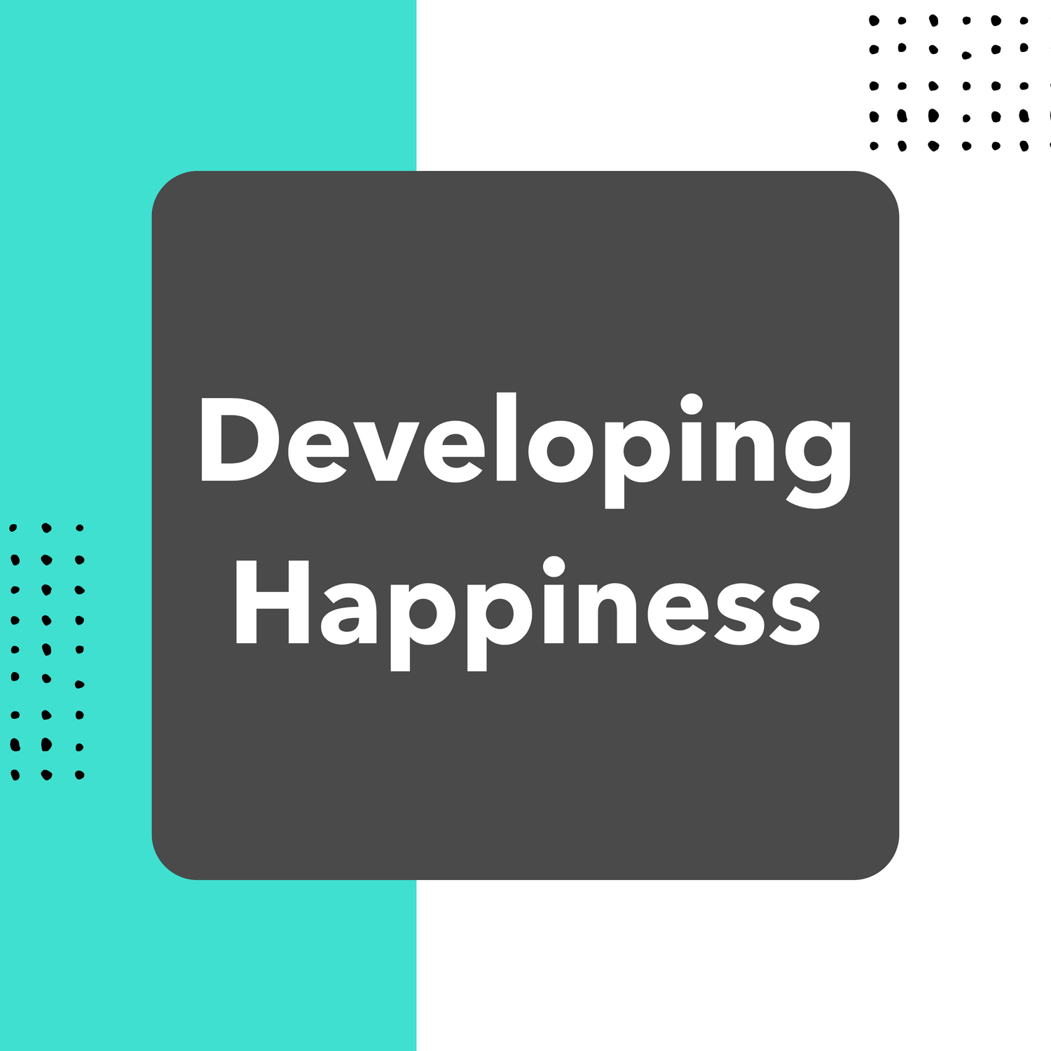 Developing Happiness