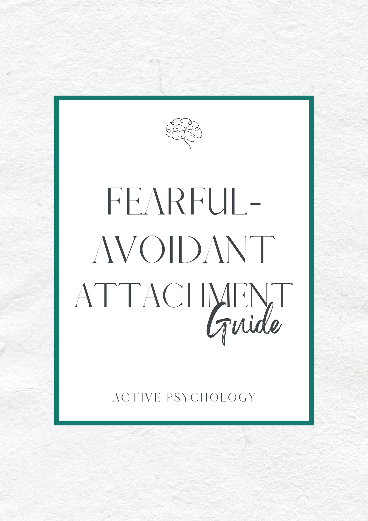 Fearful-Avoidant Attachment Guide - Active Psychology